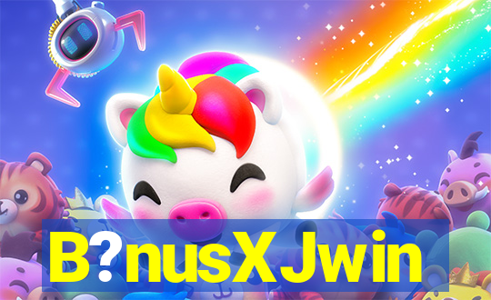 B?nusXJwin