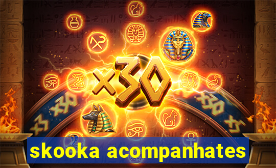 skooka acompanhates