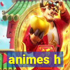 animes h