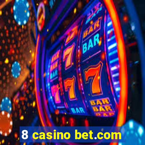 8 casino bet.com