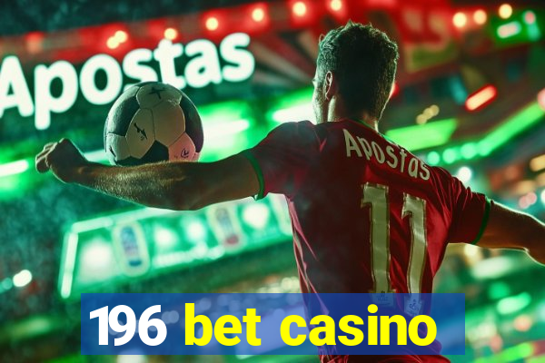 196 bet casino