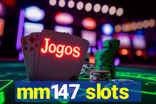 mm147 slots