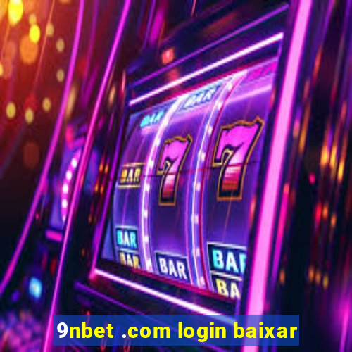 9nbet .com login baixar