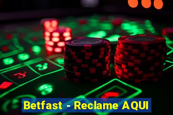 Betfast - Reclame AQUI