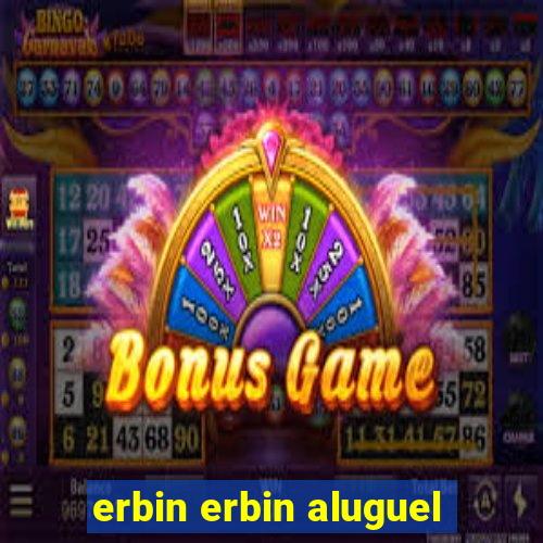 erbin erbin aluguel