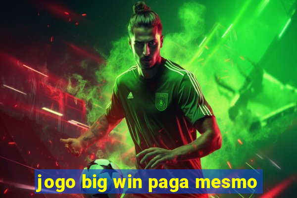 jogo big win paga mesmo