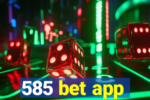 585 bet app