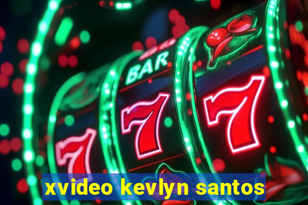 xvideo kevlyn santos