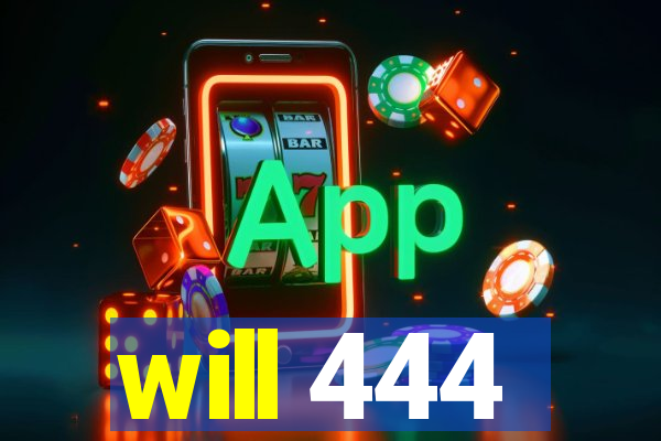 will 444