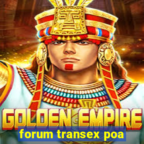 forum transex poa