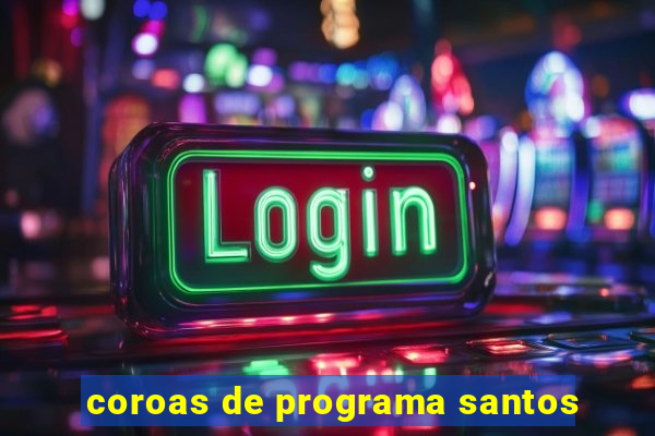 coroas de programa santos