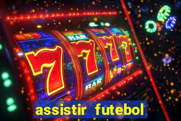 assistir futebol online play hd