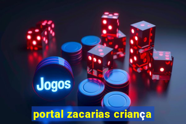 portal zacarias criança