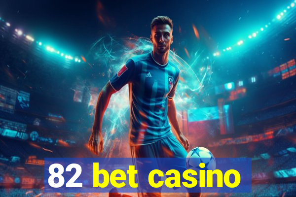 82 bet casino