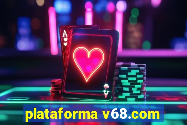 plataforma v68.com