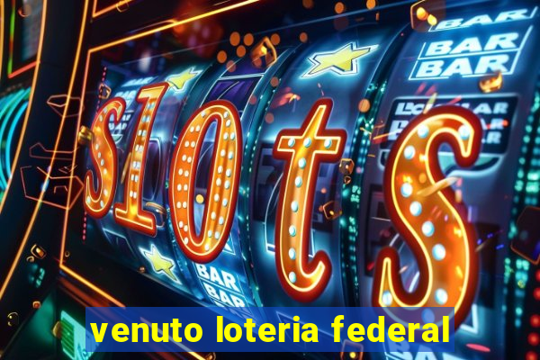 venuto loteria federal