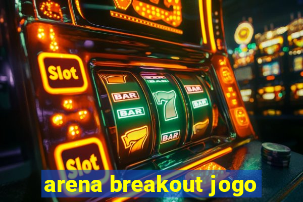 arena breakout jogo