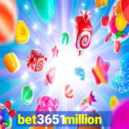 bet3651million