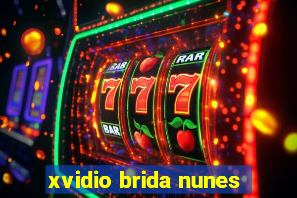 xvidio brida nunes