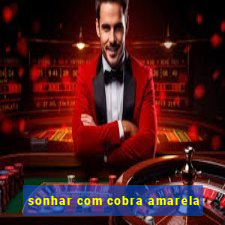 sonhar com cobra amarela