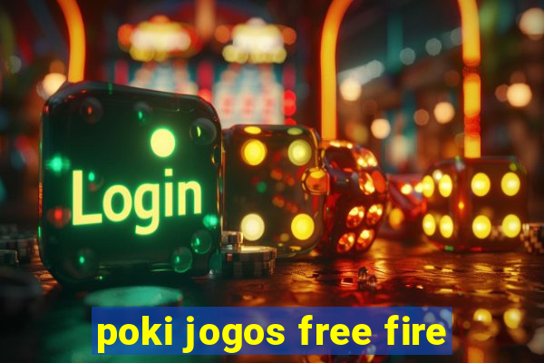 poki jogos free fire