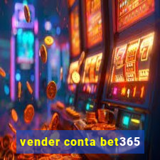 vender conta bet365