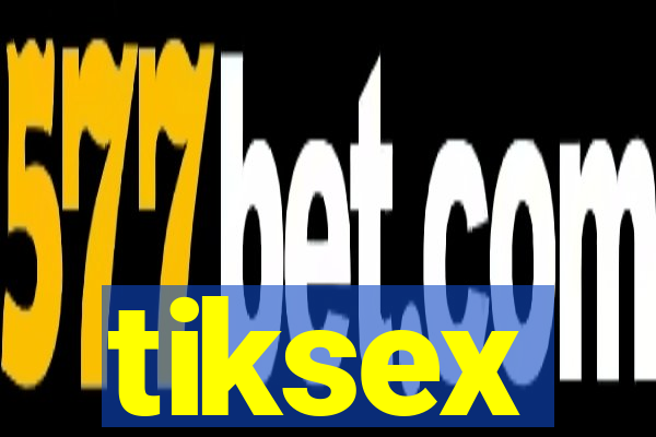 tiksex