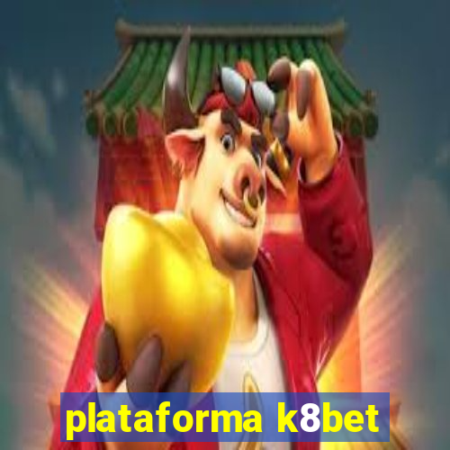 plataforma k8bet