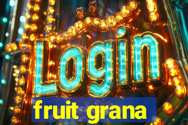 fruit grana