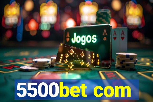 5500bet com