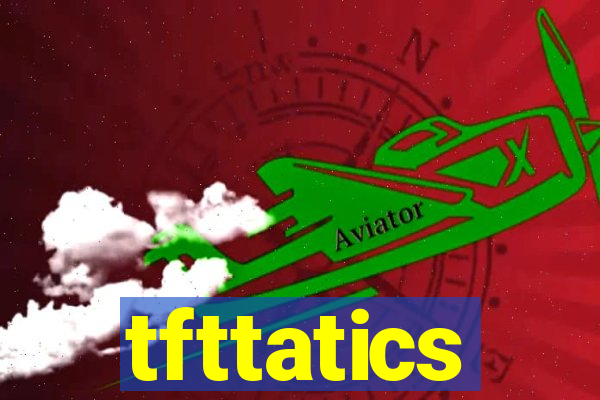 tfttatics