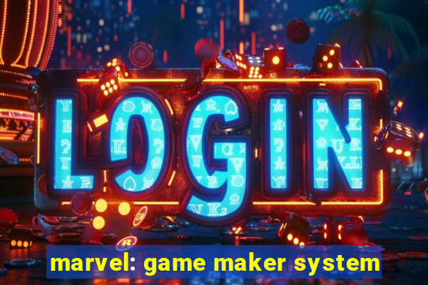 marvel: game maker system