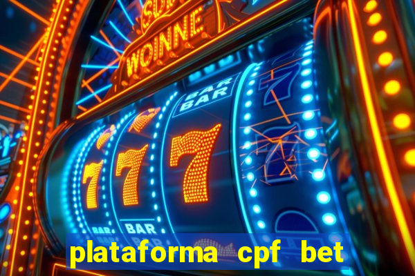 plataforma cpf bet é confiável