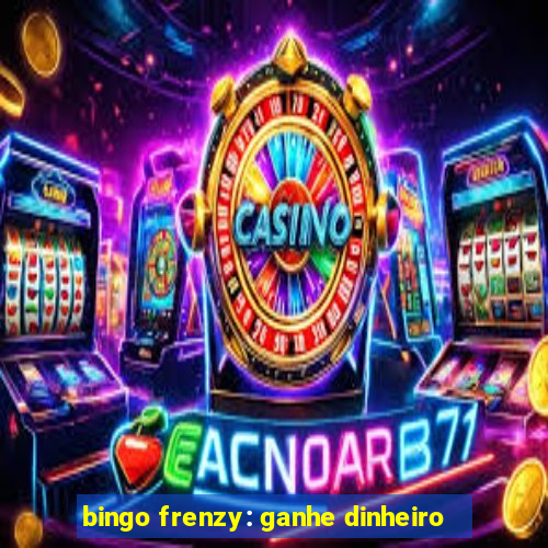 bingo frenzy: ganhe dinheiro