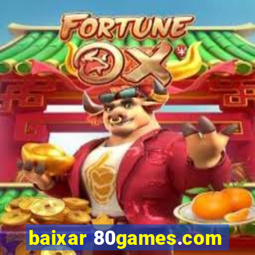 baixar 80games.com