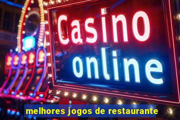 melhores jogos de restaurante