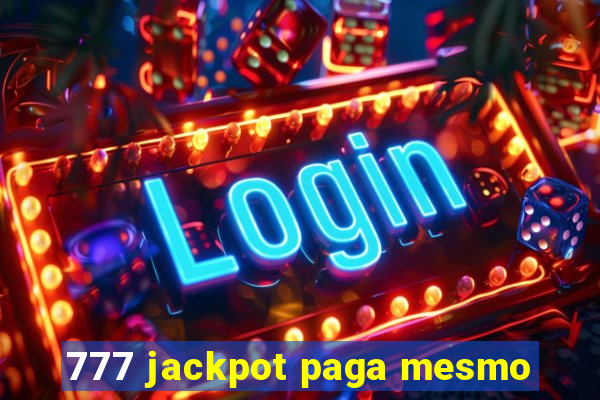 777 jackpot paga mesmo