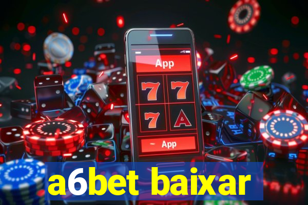 a6bet baixar