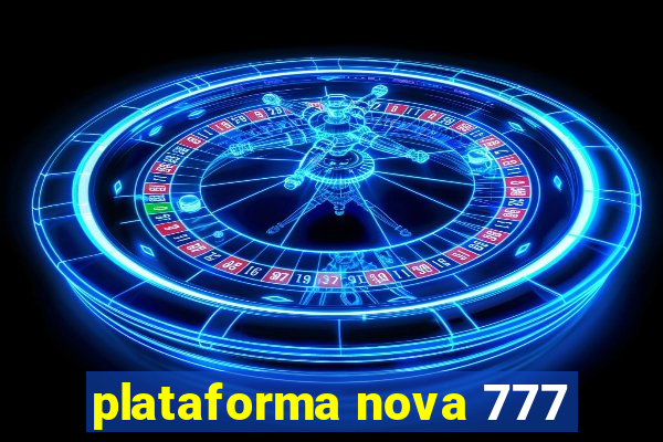 plataforma nova 777