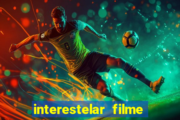 interestelar filme completo dublado google drive