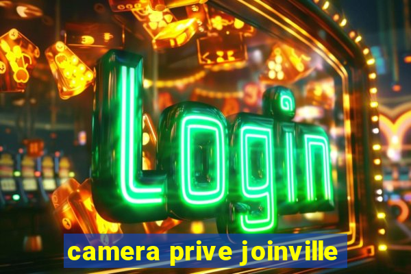 camera prive joinville