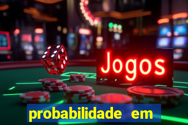 probabilidade em jogos de azar