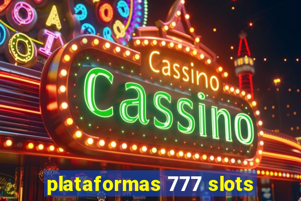 plataformas 777 slots