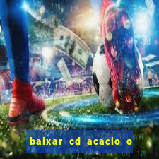 baixar cd acacio o ferinha da bahia vol 1