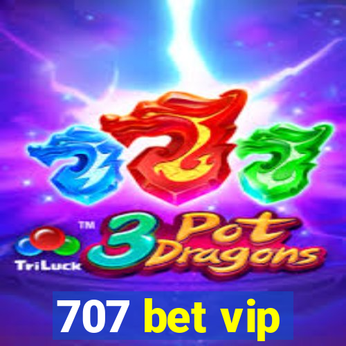 707 bet vip