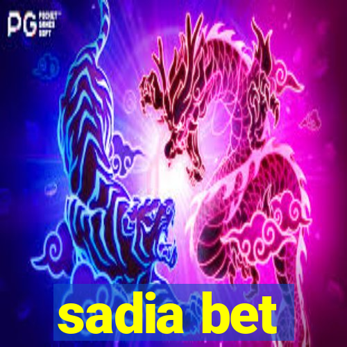 sadia bet