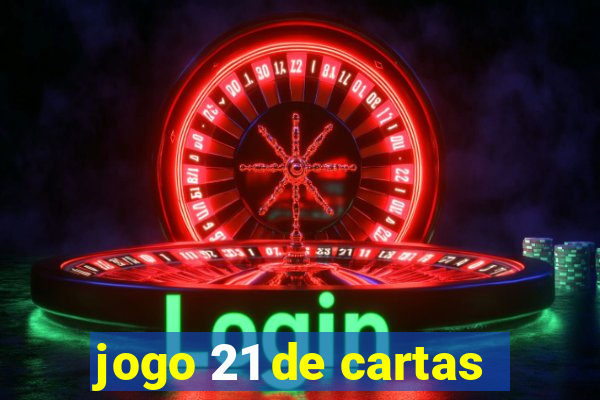 jogo 21 de cartas