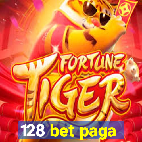 128 bet paga