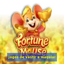 jogos de vestir e maquiar