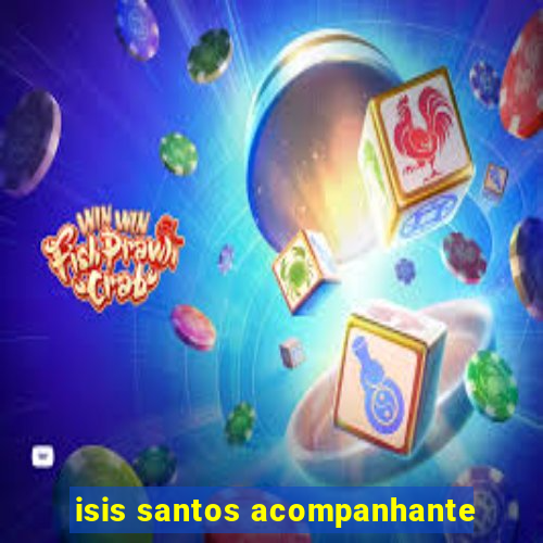 isis santos acompanhante